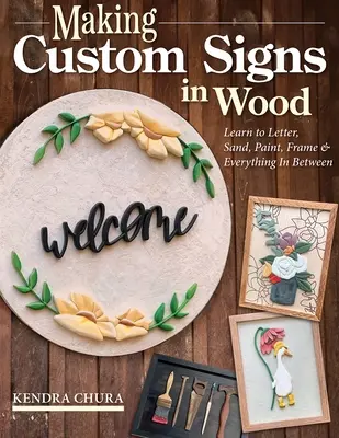 Comment faire des enseignes en bois : Techniques pour créer des projets personnalisés à l'aide de la scie à chantourner et conseils pour la peinture et la finition - How to Make Wood Signs: Techniques for Creating Personalized Projects Using the Scroll Saw Plus Tips on Painting and Finishing