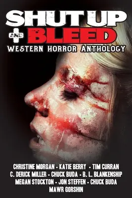 La vie en noir et blanc : Anthologie de l'horreur occidentale - Shut Up & Bleed: Western Horror Anthology