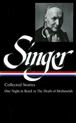 Isaac Bashevis Singer : Recueil d'histoires Vol. 3 - (LOA #151) : Une nuit au Brésil à La mort de Mathusalem - Isaac Bashevis Singer: Collected Stories Vol. 3 - (LOA #151) : One Night in Brazil to The Death of Methuselah