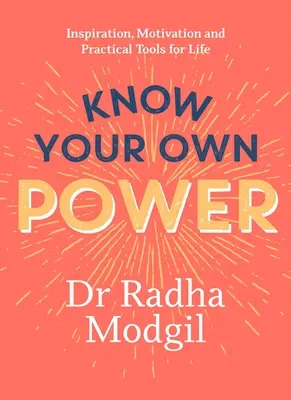 Connaître son propre pouvoir : inspiration, motivation et outils pratiques pour la vie - Know Your Own Power: Inspiration, Motivation and Practical Tools for Life