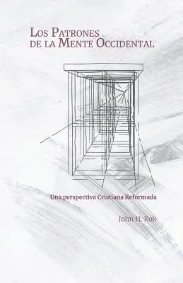 Les patrons du mental occidental : une perspective chrétienne réformée - Los Patrones de la Mente Occidental: Una perspectiva Cristiana Reformada