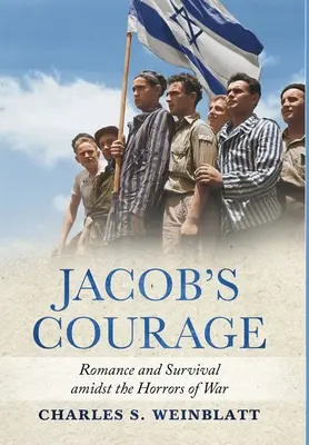 Le courage de Jacob : Romance et survie au milieu des horreurs de la guerre - Jacob's Courage: Romance and Survival amidst the Horrors of War