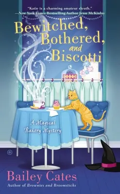 Ensorcelés, dérangés et Biscottis : un mystère de boulangerie magique - Bewitched, Bothered, and Biscotti: A Magical Bakery Mystery