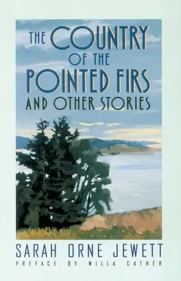 Le pays des sapins pointus : Et autres histoires - The Country of the Pointed Firs: And Other Stories