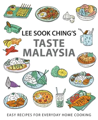 Le goût de la Malaisie de Lee Sook Ching : Easy Recipes for Everyday Home Cooking (Recettes faciles pour la cuisine familiale de tous les jours) - Lee Sook Ching's Taste Malaysia: Easy Recipes for Everyday Home Cooking