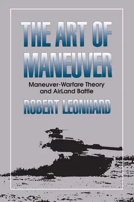 Art de la manœuvre - Théorie de la guerre de manœuvre et bataille aéroterrestre - Art of Maneuver - Maneuver Warfare Theory and Airland Battle