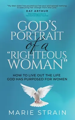 Le portrait de Dieu d'une femme vertueuse » : Comment vivre la vie que Dieu destine aux femmes » - God's Portrait of a Righteous Woman