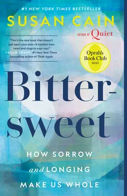 Bittersweet (Oprah's Book Club) : Comment le chagrin et la nostalgie nous rendent entiers - Bittersweet (Oprah's Book Club): How Sorrow and Longing Make Us Whole