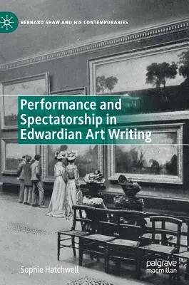 Performance et spectature dans l'écriture artistique édouardienne - Performance and Spectatorship in Edwardian Art Writing