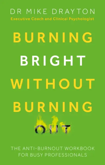 Burning Bright Without Burning Out - Le manuel anti-burnout pour les professionnels occupés - Burning Bright Without Burning Out - The anti-burnout workbook for busy professionals