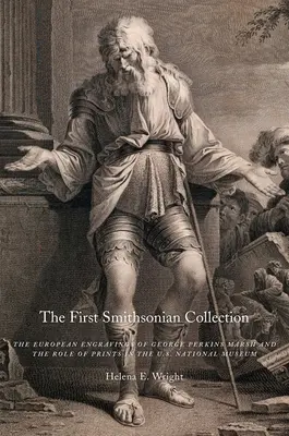 La première collection Smithsonian : Les gravures européennes de George Perkins Marsh et le rôle des estampes dans le musée national américain - The First Smithsonian Collection: The European Engravings of George Perkins Marsh and the Role of Prints in the U.S. National Museum
