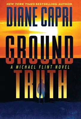 Ground Truth : Un roman de Michael Flint - Ground Truth: A Michael Flint Novel