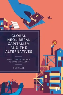 Le capitalisme néolibéral mondial et les alternatives : De la social-démocratie aux capitalismes d'État - Global Neoliberal Capitalism and the Alternatives: From Social Democracy to State Capitalisms