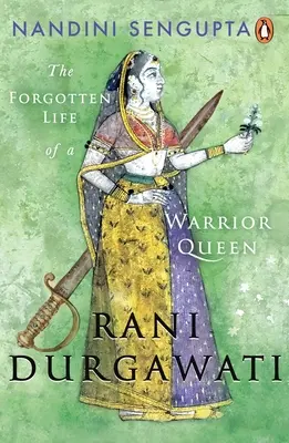 Rani Durgawati : La vie oubliée d'une reine guerrière - Rani Durgawati: The Forgotten Life of a Warrior Queen