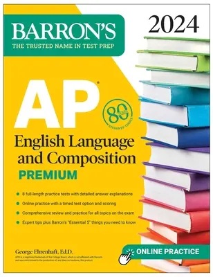 AP English Language and Composition Premium, 2024 : 8 tests blancs + révision complète + entraînement en ligne - AP English Language and Composition Premium, 2024: 8 Practice Tests + Comprehensive Review + Online Practice