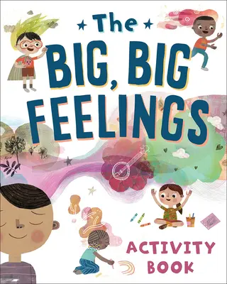 Le grand livre des sentiments - The Big, Big Feelings Activity Book