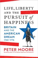 Vie, liberté et recherche du bonheur - La Grande-Bretagne et le rêve américain (1740-1776) - Life, Liberty and the Pursuit of Happiness - Britain and the American Dream (1740-1776)