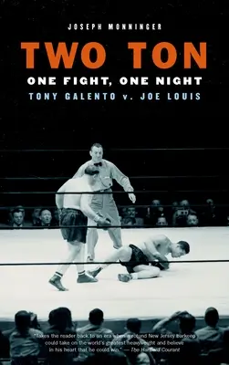 Deux tonnes : Une nuit, un combat : Tony Galento contre Joe Louis - Two Ton: One Night, One Fight: Tony Galento v. Joe Louis