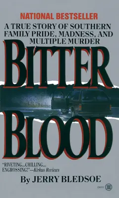 Le sang amer : Une histoire vraie de fierté familiale sudiste, de folie et de meurtres multiples - Bitter Blood: A True Story of Southern Family Pride, Madness, and Multiple Murder