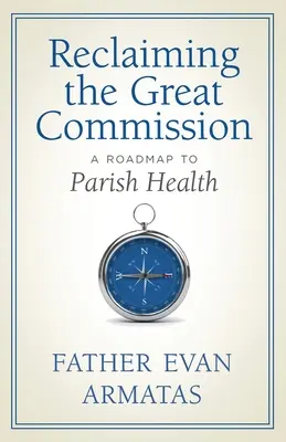 Reclaiming the Great Commission : Une feuille de route pour la santé paroissiale - Reclaiming the Great Commission: A Roadmap to Parish Health
