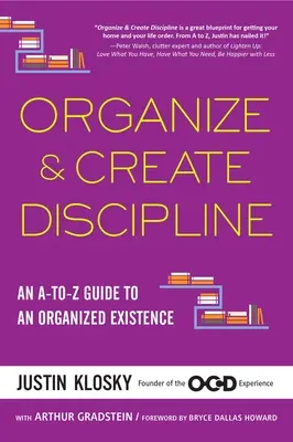 Organiser et créer de la discipline : Un guide A-To-Z pour une existence organisée - Organize & Create Discipline: An A-To-Z Guide to an Organized Existence