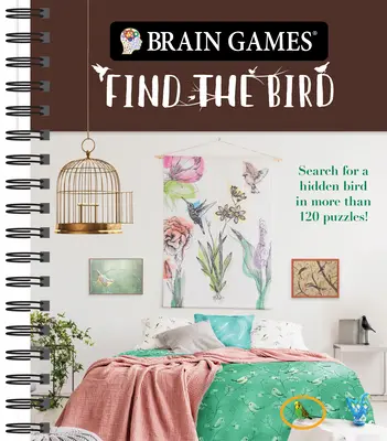 Jeux cérébraux - Trouvez l'oiseau : Cherchez un oiseau caché dans plus de 120 puzzles ! - Brain Games - Find the Bird: Search for a Hidden Bird in More Than 120 Puzzles!