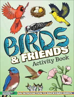 Cahier d'activités « Oiseaux et amis » : Une introduction aux oiseaux de basse-cour pour les enfants - Birds & Friends Activity Book: An Introduction to Backyard Birds for Kids