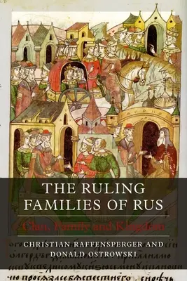 Les familles régnantes de Rus : Clan, famille et royaume - The Ruling Families of Rus: Clan, Family and Kingdom