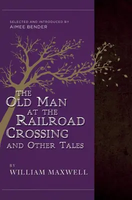 Old Man At The Railroad Crossing And Other Tales - Sélectionné et présenté par Aimee Bender - Old Man At The Railroad Crossing And Other Tales - Selected and Introduced by Aimee Bender