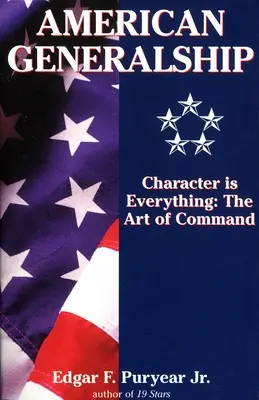 L'art de commander à l'américaine : Le caractère, c'est tout : l'art du commandement - American Generalship: Character is Everything: The Art of Command