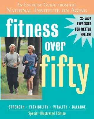 Fitness Over Fifty - An Exercise Guide From the National Institute on Aging (en anglais) - Fitness Over Fifty - An Exercise Guide From the National Institute on Aging