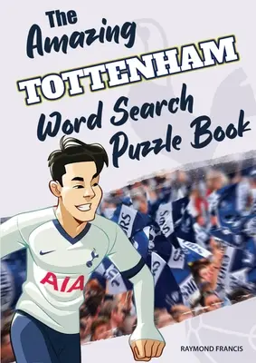 L'incroyable livre de mots cachés de Tottenham - The Amazing Tottenham Word Search Puzzle Book