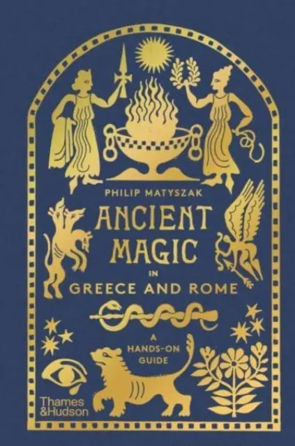 La magie antique en Grèce et à Rome - Un guide pratique - Ancient Magic in Greece and Rome - A Hands-on Guide