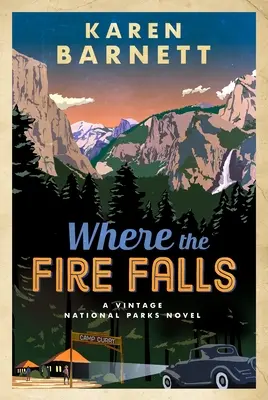 Là où le feu tombe : Un roman d'époque sur les parcs nationaux - Where the Fire Falls: A Vintage National Parks Novel