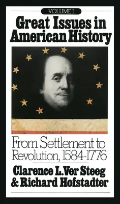 Les grandes questions de l'histoire américaine, vol. I : De la colonisation à la révolution, 1584-1776 - Great Issues in American History, Vol. I: From Settlement to Revolution, 1584-1776