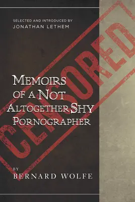 Mémoires d'un pornographe pas tout à fait timide - Sélectionnées et introduites par Jonathan Lethem - Memoirs Of A Not Altogether Shy Pornographer - Selected and Introduced by Jonathan Lethem