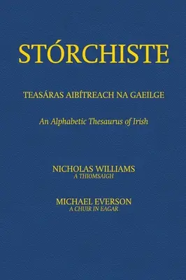 Strchiste - Teasras Aibtreach na Gaeilge : Thésaurus alphabétique de l'irlandais - Strchiste - Teasras Aibtreach na Gaeilge: An Alphabetic Thesaurus of Irish