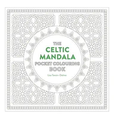 Mandala celtique : 26 dessins inspirants pour la méditation et le coloriage en pleine conscience - Celtic Mandala Pocket Coloring Book: 26 Inspiring Designs for Mindful Meditation and Coloring