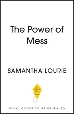 Le pouvoir du désordre : Un guide pour trouver la joie et la résilience quand la vie semble chaotique - The Power of Mess: A Guide to Finding Joy and Resilience When Life Feels Chaotic