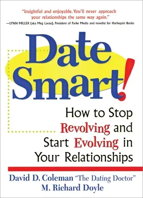 Date Smart ! Comment arrêter de tourner et commencer à évoluer dans vos relations - Date Smart!: How to Stop Revolving and Start Evolving in Your Relationships