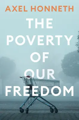 La pauvreté de notre liberté : Essais 2012 - 2019 - The Poverty of Our Freedom: Essays 2012 - 2019