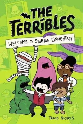 Les Terribles #1 : Bienvenue à l'école primaire de Stubtoe - The Terribles #1: Welcome to Stubtoe Elementary