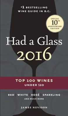 J'ai bu un verre en 2016 : Les 100 meilleurs vins à moins de 20 dollars - Had a Glass 2016: Top 100 Wines Under $20