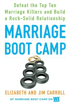 Marriage Boot Camp : Vaincre les 10 principaux tueurs de mariage et construire une relation solide comme le roc - Marriage Boot Camp: Defeat the Top 10 Marriage Killers and Build a Rock-Solid Relationship