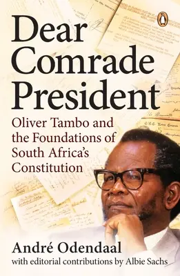 Cher camarade président : Oliver Tambo et les fondements de la Constitution sud-africaine - Dear Comrade President: Oliver Tambo and the Foundations of South Africa's Constitution