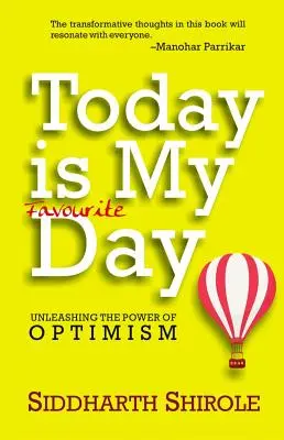 Aujourd'hui est mon jour préféré : Libérer le pouvoir de l'optimisme - Today Is My Favourite Day: Unleashing the Power of Optimism