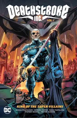 Deathstroke Inc. Vol. 1 : Le Roi des Super-Vilains - Deathstroke Inc. Vol. 1: King of the Super-Villains