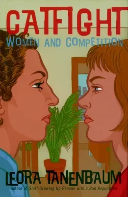 Combat de chat : Les femmes et la concurrence - Catfight: Women and Competition