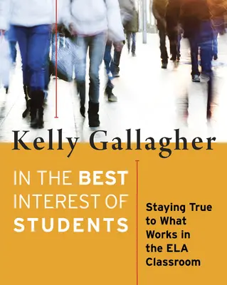 Dans le meilleur intérêt des élèves : Rester fidèle à ce qui fonctionne dans la classe Ela - In the Best Interest of Students: Staying True to What Works in the Ela Classroom