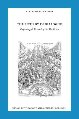 Essais de liturgie et de théologie, volume 5 : La liturgie en dialogue - Essays in Liturgy and Theology, Volume 5: The Liturgy in Dialogue